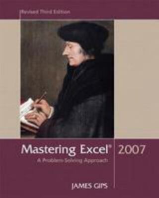 Mastering Excel, 2007: A Problem Solving Approach, 3rd Revised Edition
