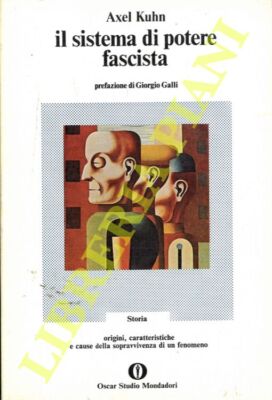 KUHN Axel - Il sistema di potere fascista. Prefazione di Giorgio Galli.