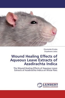 Wound Healing Effects of Aqueous Leave Extracts of Azadirachta Indica Osunwoke E