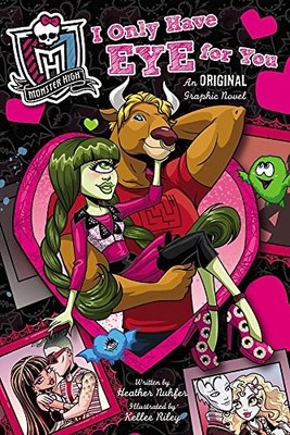 Monster High: I Only Have Eye for You: An Original Graphic Novel by Nuhfer