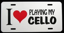 I LOVE PLAYING MY CELLO License Plate - New, Novelty, Fun