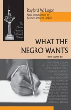 What The Negro Wants (ND AfroAmer Intellectual Heritage) - Paperback - GOOD