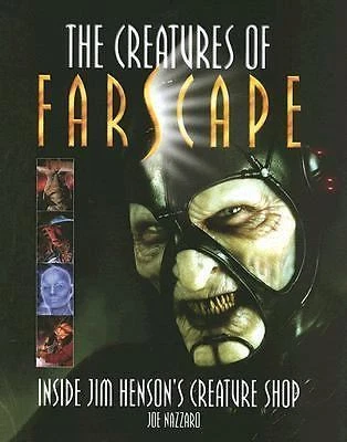 The Creatures of Farscape: Inside Jim Henson's Creature Shop  Nazzaro, Joe  Good