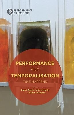Performance and Temporalisation: Time Happens McNeilly, Jodie