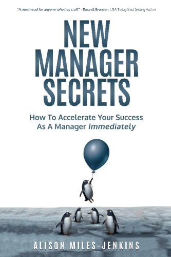 New Manager Secrets: How to accelerate your success as a manager