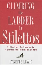 Climbing the Ladder in Stilettos : Ten Strategies for Stepping up