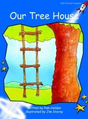 OUR TREE HOUSE: EARLY (RED ROCKET READERS: EARLY LEVEL 3: By Pam Holden & Jim