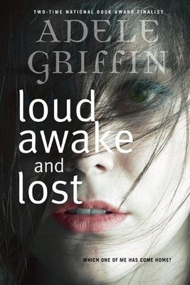 Loud Awake and Lost by Adele Griffin (English) Paperback Book