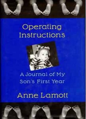 Operating Instructions : A Journal Of My Son's First... by Lamott, Anne Hardback