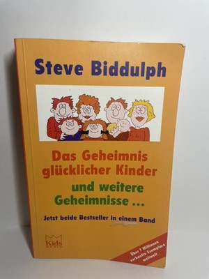 Steve Biddulph - Geheimnis glücklicher Kinder und weitere Geheimnisse