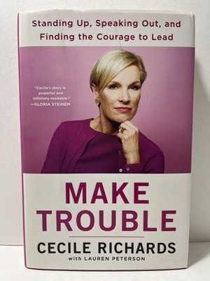 Cecile Richards Signed Book: Make Trouble Standing Up, Speaking Out 
