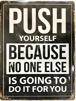 FREE SHIPPING! 12x16 TIN SIGN Push yourself quote BUY / make OFFER B4 it s SOLD!