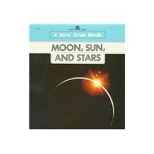 Moon, Sun and Stars (New True Book Series)