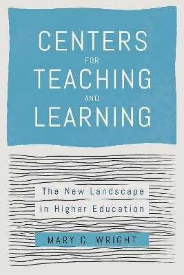 Centers for Teaching and Learning - The New Landsc
