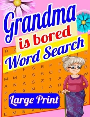 Grandma is Bored Word Search Large Print: Crossword Puzzle Book for Seniors - Wo