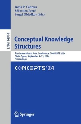 Conceptual Knowledge Structures: First International Joint Conference, CONCEPTS