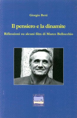 Libri Giorgio Betti - Il Pensiero E La Dinamite. Riflessioni Su Alcuni Film Di M