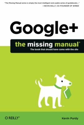 Google+: The Missing Manual (Missing Manuals), Purdy 9781449311872 PB+=