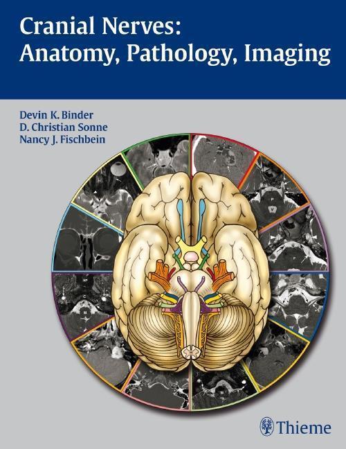 Thumbnail - Cranial Nerves: Anatomy, Pathology, Imaging Devin K. Binder
