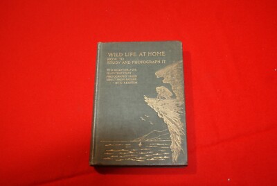 WILDLIFE AT HOME .HOW TO STUDY AND PHOTOGRAPH IT 1907