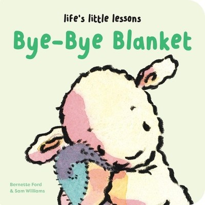 Bernette Ford Life s Little Lessons: Bye-Bye Blanket (Board Book) (UK IMPORT)