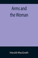 Harold Macgrath | Arms And The Woman | Taschenbuch | Englisch (2022)