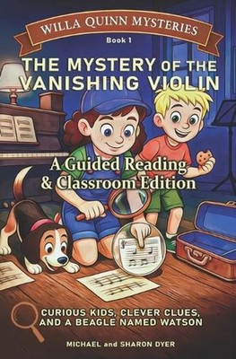 The Mystery of the Vanishing Violin: Guided Reading & Classroom Edition for Ages