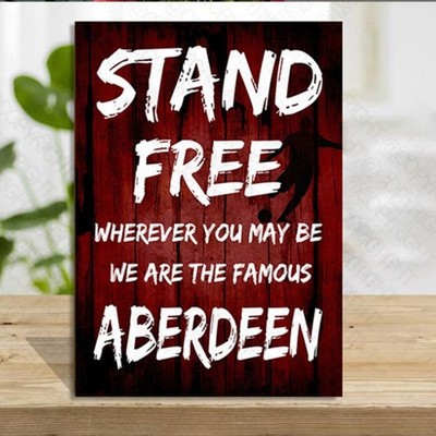Aberdeen Fußball, stehen Sie frei!, Wo auch immer Sie., Wir sind der berühmte Aberdeen, Plakette