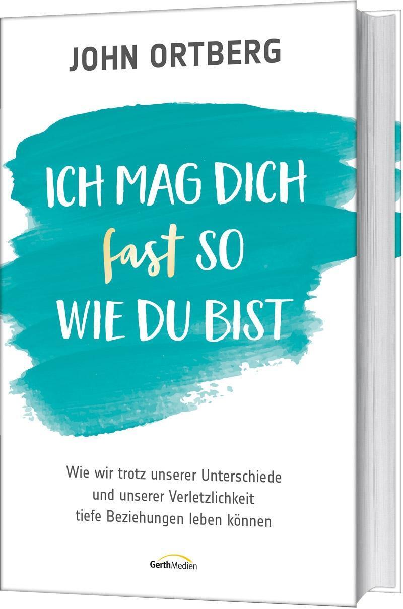 Thumbnail - Ich Mag Dich Fast So, Wie Du Bist | John Ortberg | Buch | 352 S. |