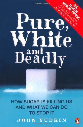 Pure White and Deadly by John Yudkin – The Sugar Truth  