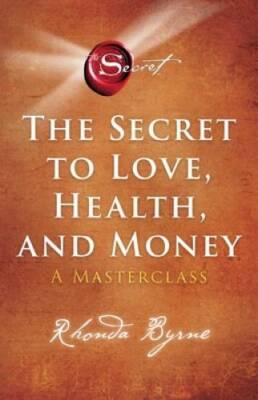 The Secret to Love, Health, and Money: A Masterclass (5) (The Sec - VERY GOOD