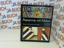 Münchner Kunstszene; Teil: Begegnung mit Malern : 1955 - 1980 ; [e. Dokumentatio