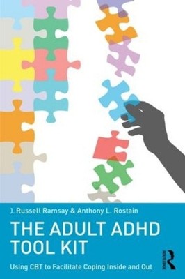 The Adult ADHD Tool Kit: Using CBT to Facilitate Coping Inside and Out by J. Rus