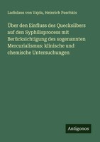 ÜBer Den Einfluss Des Quecksilbers Auf Den Syphilisprocess Mit...