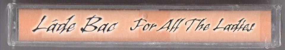 LADE BAC For All The Ladies SEALED R&B Funk Soul Tape Ohio Claytown Records - Image 3 of 3