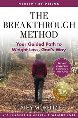 The Breakthrough Method: Your Guided Path to Weight Loss, God's Way - The Las...