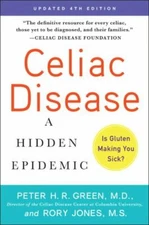 Celiac Disease (Updated 4th Edition): A Hidden Epidemic, Green M.D., Peter H.R.,