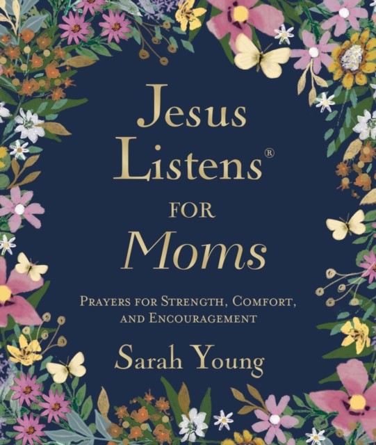Jesus Listens for Moms, Padded Hardcover, with Full Scriptures by Sarah Young