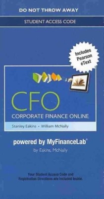 Cfo - Corporate Finance Online by Stanley Eakins and William McNally (2013,...