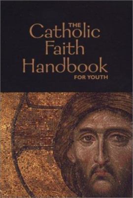 The Catholic Faith Handbook for Youth by Singer-Towns, Brian