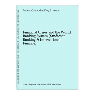 Financial Crises and the World Banking System (Studies in Banking & Internationa