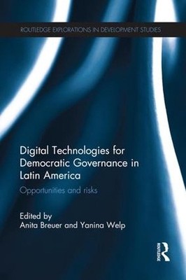 Digital Technologies for Democratic Governance in Latin America: Opportunities a