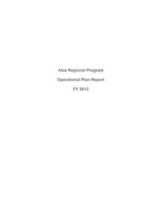 Asia Regional Program Operational Plan Report FY 2013 by United States Departmen