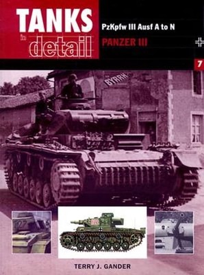 Tanks in Detail 7: PzKpfw III Ausf A to N Panzer III by Terry Gander: Used