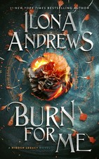 Burn for Me: A Hidden Legacy Novel by Andrews, Ilona [Paperback]