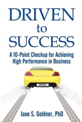 Driven to Success: A 10-Point Checkup for Achieving High Performance in B - GOOD