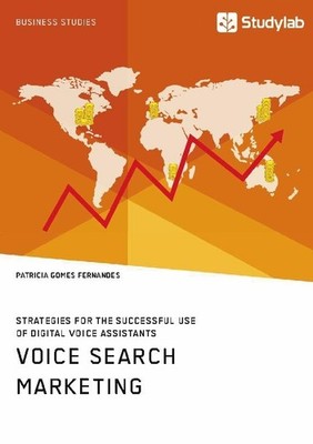 Voice Search Marketing. Strategies for the successful use of digital voice assis