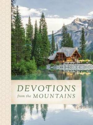 Devotions from the Mountains - Hardcover By Thomas Nelson - GOOD
