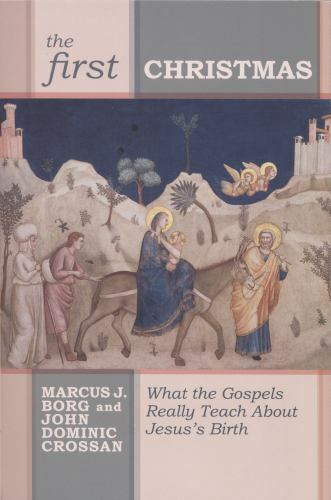 The First Christmas: What the Gospels Really Teach Us About Jesus's Birth, , New