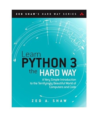 Learn Python 3 the Hard Way: A Very Simple Introduction to the Terrifyingly Beau